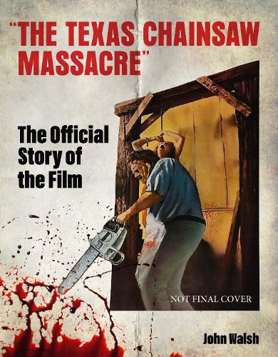 Cover image for The Texas Chain Saw Massacre: The Official Story of the Film