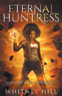 Cover image for Eternal Huntress: Shadows of Otherside Book 5