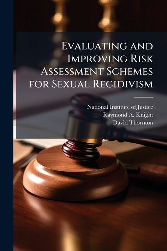 Cover image for Evaluating and Improving Risk Assessment Schemes for Sexual Recidivism