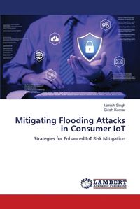 Cover image for Mitigating Flooding Attacks in Consumer IoT