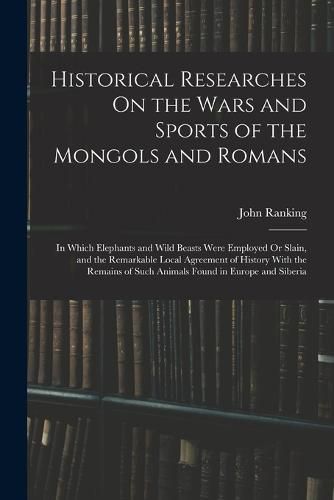 Historical Researches On the Wars and Sports of the Mongols and Romans