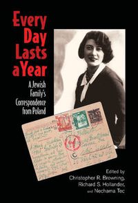 Cover image for Every Day Lasts a Year: A Jewish Family's Correspondence from Poland