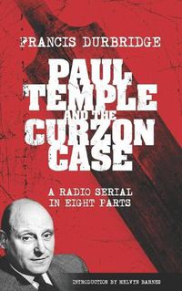 Cover image for Paul Temple and the Curzon Case (Scripts of the radio serial)