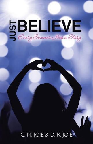 Cover image for Just Believe: Every Summer Has a Story