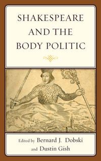 Cover image for Shakespeare and the Body Politic