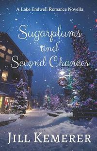 Cover image for Sugarplums and Second Chances: A Lake Endwell Romance Novella