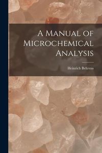 Cover image for A Manual of Microchemical Analysis