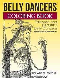 Cover image for Belly Dancers Coloring Book: Talented and Beautiful Belly Dancers