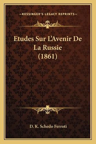 Cover image for Etudes Sur L'Avenir de La Russie (1861)