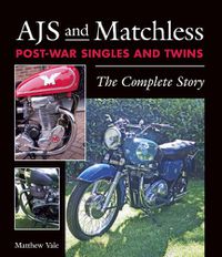 Cover image for AJS and Matchless Post-War Singles and Twins: The Complete Story