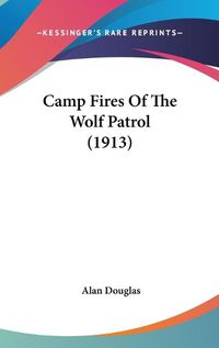 Cover image for Camp Fires of the Wolf Patrol (1913)