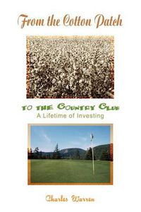 Cover image for From the Cotton Patch to the Country Club: A Lifetime of Investing