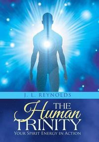 Cover image for The Human Trinity: Your Spirit Energy in Action