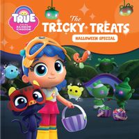 Cover image for True and the Rainbow Kingdom: The Tricky Treats (Halloween Special): Includes a Halloween Mask!