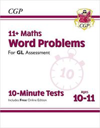 Cover image for 11+ GL 10-Minute Tests: Maths Word Problems - Ages 10-11 (with Online Edition)