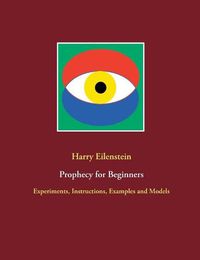 Cover image for Prophecy for Beginners: Experiments, Instructions, Examples and Models