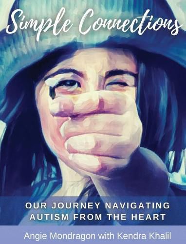 Cover image for Simple Connections: Our Journey Navigating Autism From The Heart