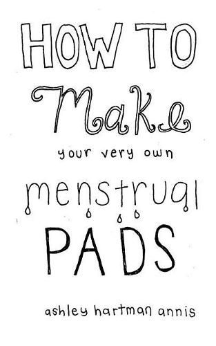 Cover image for How to Make Your Very Own Menstrual Pads