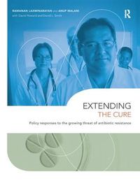 Cover image for Extending the Cure: Policy Responses to the Growing Threat of Antibiotic Resistance