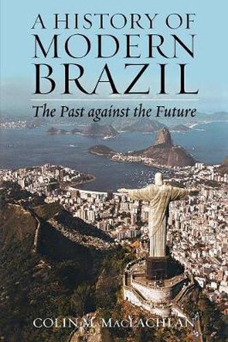 Cover image for A History of Modern Brazil: The Past Against the Future