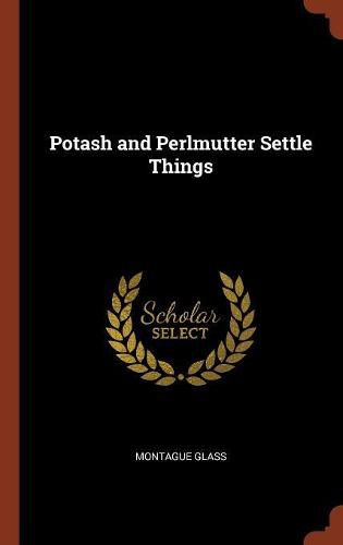 Cover image for Potash and Perlmutter Settle Things