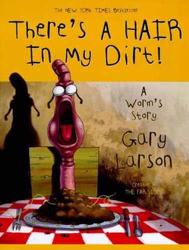 Cover image for There's a Hair in My Dirt!: A Worm's Story