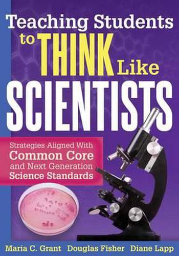 Cover image for Teaching Students to Think Like Scientists: Strategies Aligned with Common Core and Next Generation Science Standards