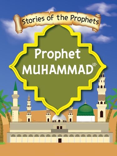 Cover image for Stories Of The Prophet - Prophet Muhammad صَلَّى اللّٰهُ عَلَيْهِ وَسَلَّمَ&