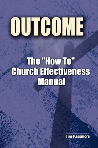 Cover image for The Outcome How to Church Effectiveness Manual