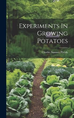 Cover image for Experiments In Growing Potatoes