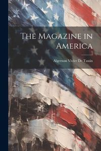 Cover image for The Magazine in America