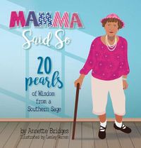 Cover image for Mamma Said So: 20 Pearls of Wisdom from a Southern Sage