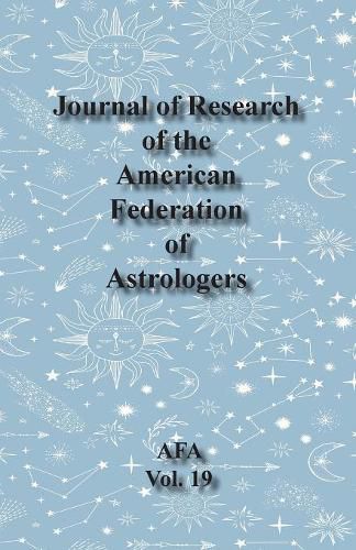 Cover image for Journal of Research of the American Federation of Astrologers Vol. 19