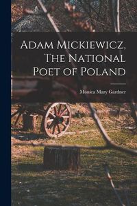 Cover image for Adam Mickiewicz, The National Poet of Poland