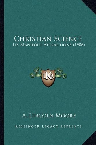 Cover image for Christian Science: Its Manifold Attractions (1906)