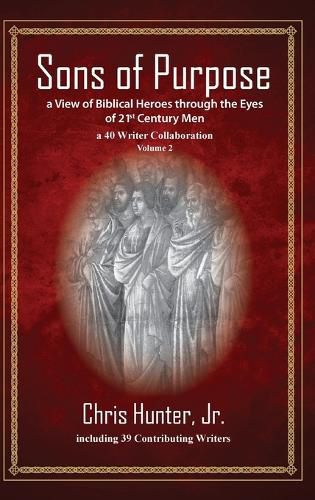 Cover image for Sons of Purpose, a View of Biblical Heroes through the Eyes of 21st Century Men