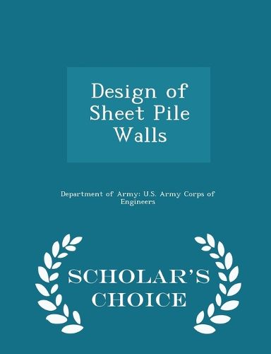 Design of Sheet Pile Walls - Scholar's Choice Edition