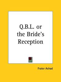 Cover image for Q. B. L. or the Bride's Reception