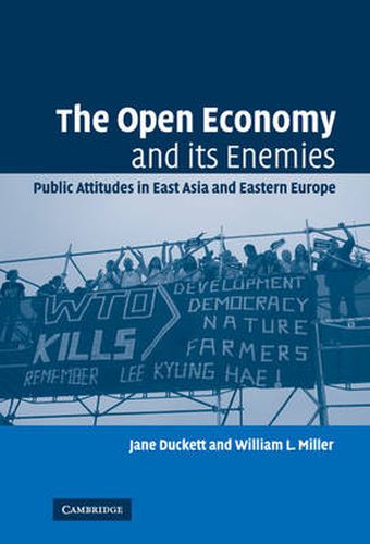 The Open Economy and its Enemies: Public Attitudes in East Asia and Eastern Europe