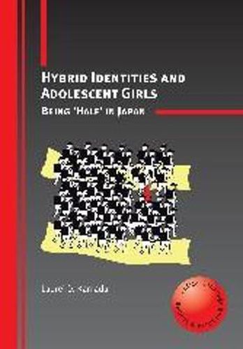 Cover image for Hybrid Identities and Adolescent Girls: Being 'Half' in Japan