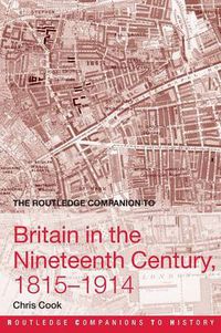 Cover image for The Routledge Companion to Britain in the Nineteenth Century, 1815-1914