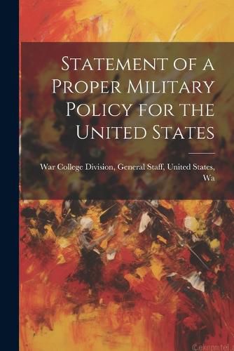 Cover image for Statement of a Proper Military Policy for the United States