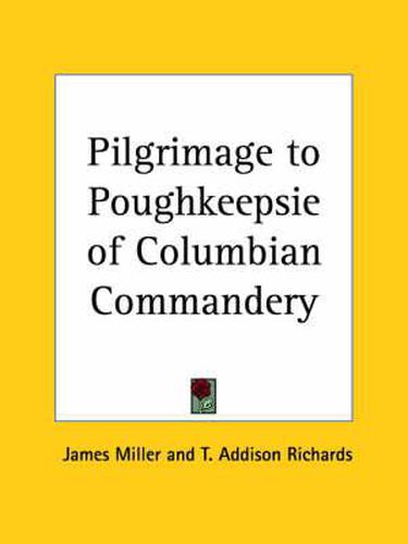 Cover image for Pilgrimage to Poughkeepsie of Columbian Commandery (1881)