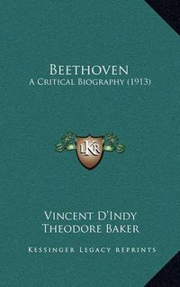 Cover image for Beethoven: A Critical Biography (1913)