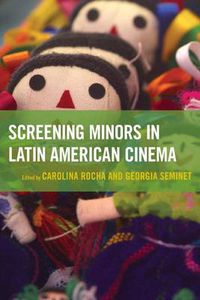 Cover image for Screening Minors in Latin American Cinema