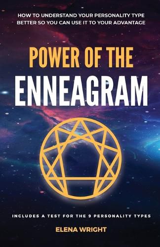 Cover image for Power of the Enneagram: How to understand your personality type better so you can use it to your advantage. (Includes a Test for the 9 Personality Types)