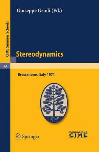 Cover image for Stereodynamics: Lectures given at a Summer School of the Centro Internazionale Matematico Estivo (C.I.M.E.) held in Bressanone (Bolzano), Italy, June 2-12, 1971