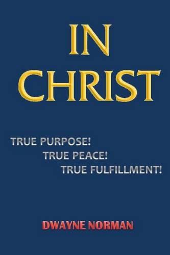 In Christ. True Purpose, True Peace, True Fulfillment