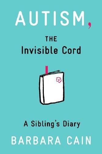 Cover image for Autism, the Invisible Cord: A Sibling's Diary