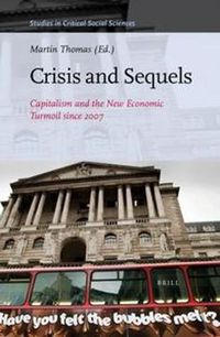 Cover image for Crisis and Sequels: Capitalism and the New Economic Turmoil since 2007